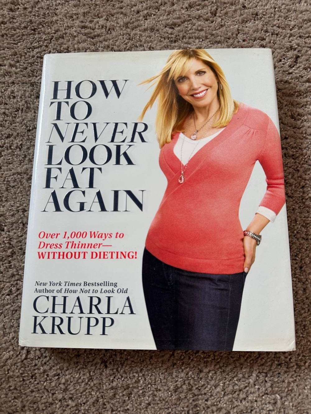 How to Never Look Fat Again by Charla Krupp -